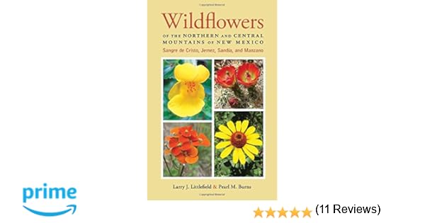 Wildflowers of the Northern and Central Mountains of New Mexico Sangre de Cristo Jemez Sandia and Manzano